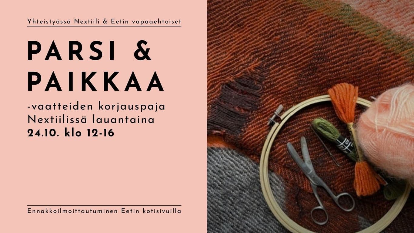 Mainos Nextiilin ja Eetin järjestämästä Parsi & Paikkaa -vaatteiden korjauspajasta 24.10. kello 12-16 Nextiilissä, osoitteessa Sellukatu 21, Lielahti TAmpete.