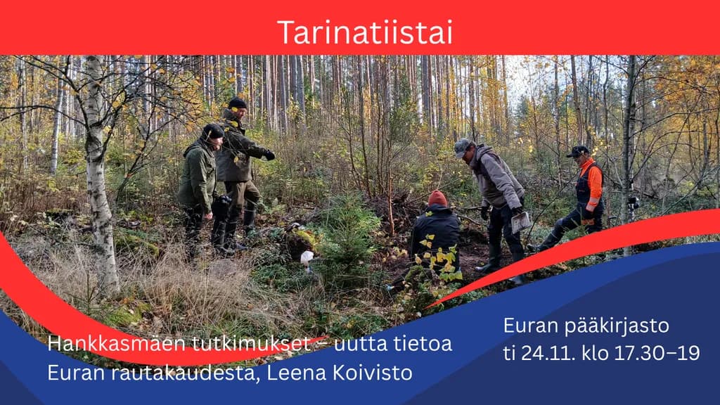 Tarinatiistai: Hankkasmäen tutkimukset – uutta tietoa Euran rautakaudesta