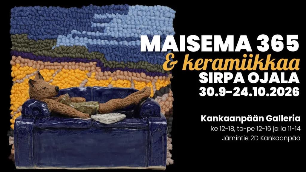 Sirpa Ojalan näyttely MAISEMA 365 & keramiikkaa